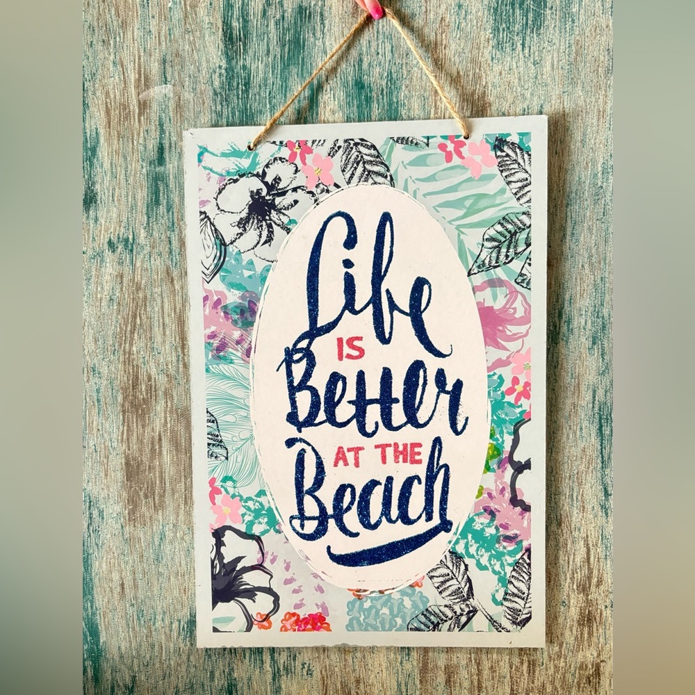 Life is Better at the Beach; Home Wall Decor Sign